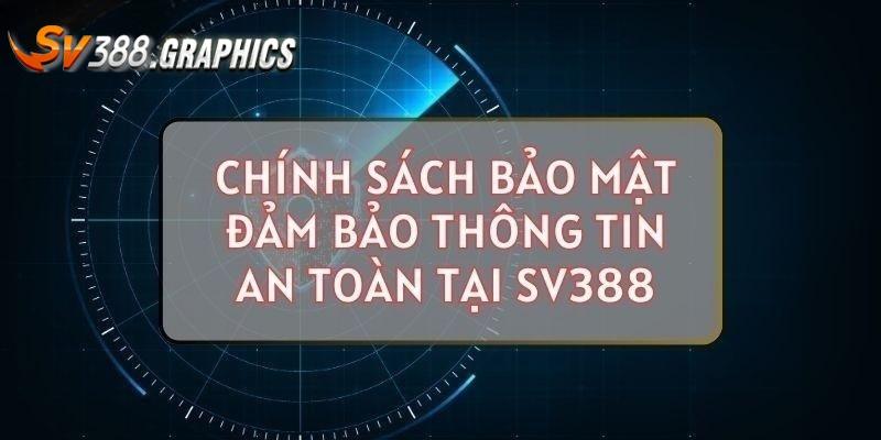 Sơ lược chính sách bảo mật SV388