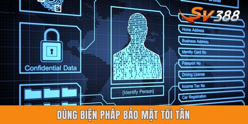 Dùng biện pháp bảo mật tối tân