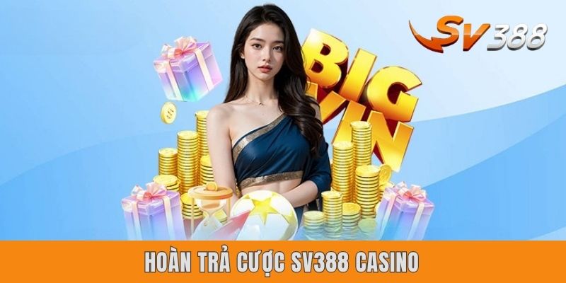 Hoàn Trả Cược Sv388 Casino - Cơ Hội Bonus Không Giới Hạn