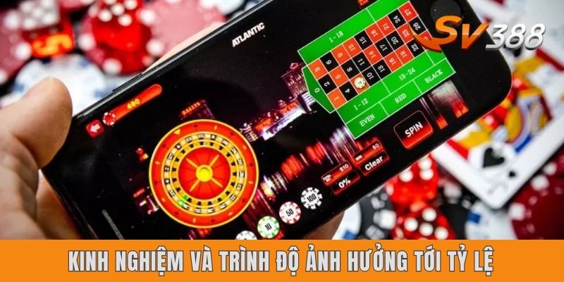 Tỷ Lệ Thắng Casino Sv388 - Bật Mí Cơ Hội Kiếm Tiền Hiệu Quả Kinh nghiệm và trình độ ảnh hưởng tới tỷ lệ