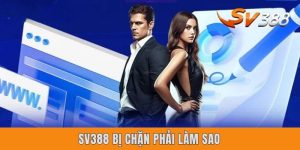 Sv388 Bị Chặn Phải Làm Sao? Nguyên Do & 4 Cách Xử Lý Gọn Lẹ